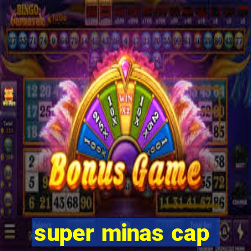 super minas cap