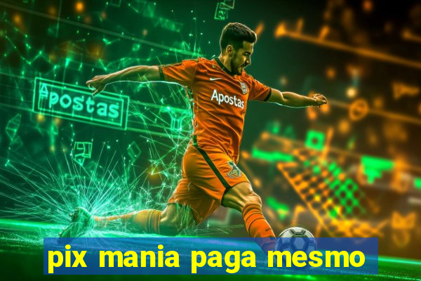 pix mania paga mesmo