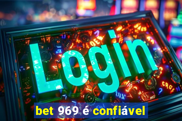 bet 969 é confiável