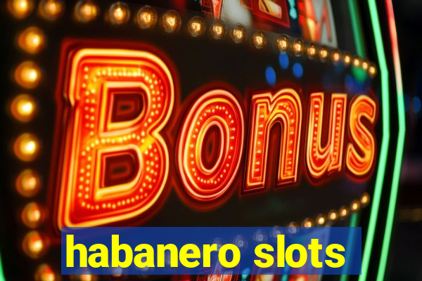 habanero slots