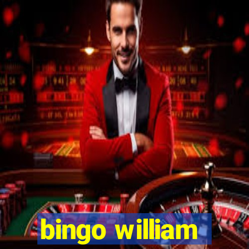 bingo william