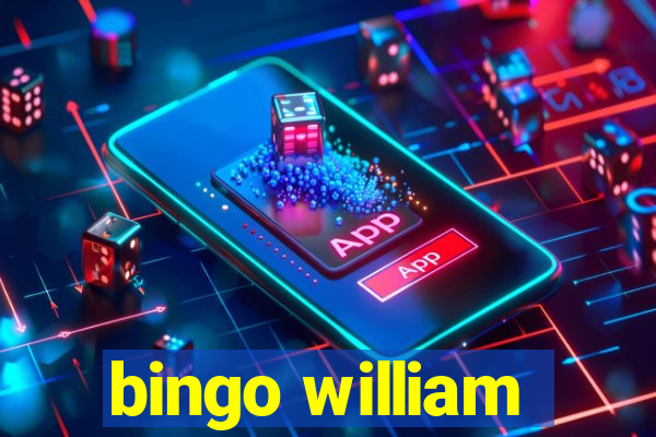 bingo william