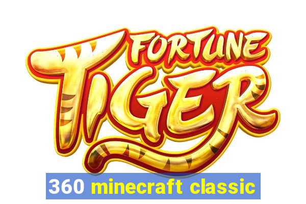 360 minecraft classic