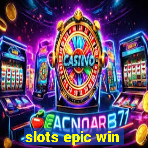 slots epic win