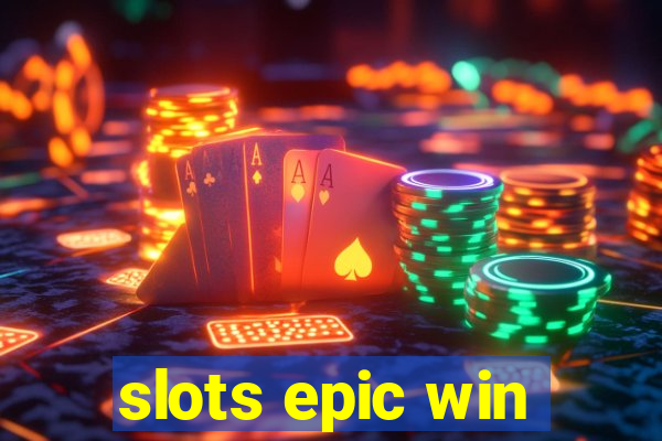 slots epic win