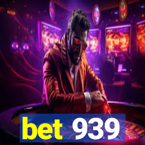 bet 939