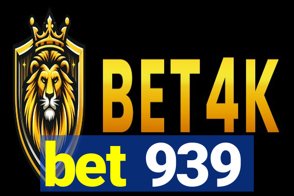 bet 939