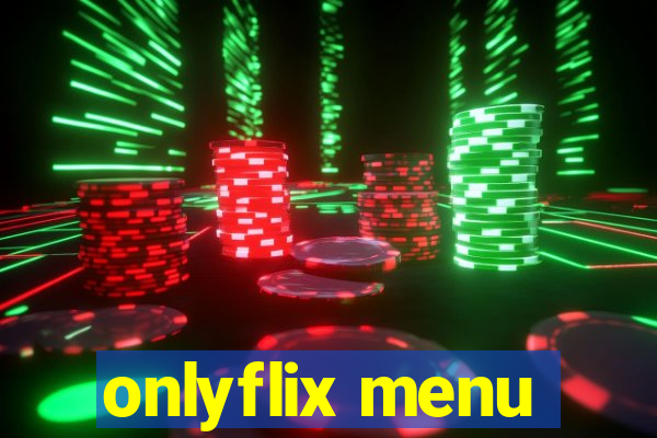 onlyflix menu