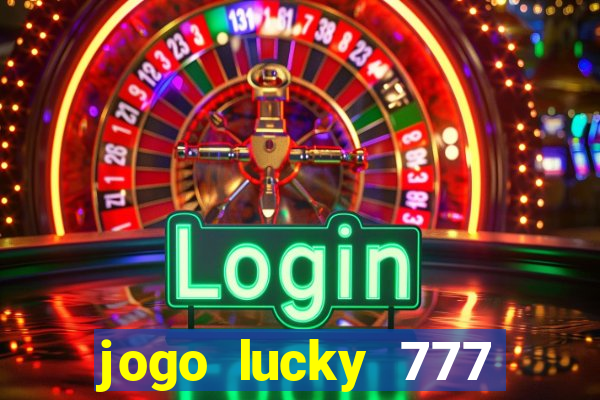 jogo lucky 777 paga mesmo