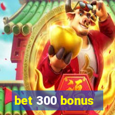 bet 300 bonus