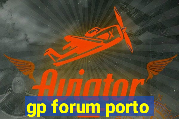 gp forum porto