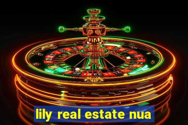 lily real estate nua