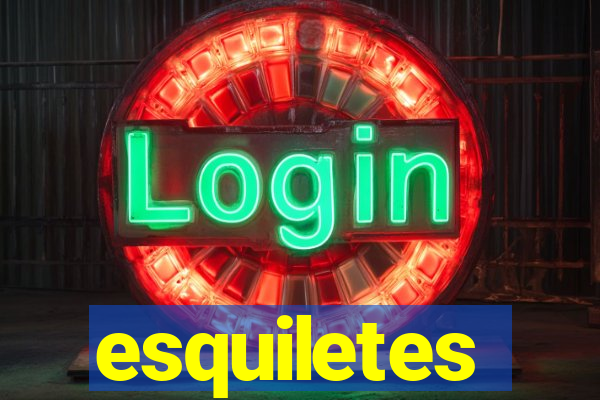 esquiletes