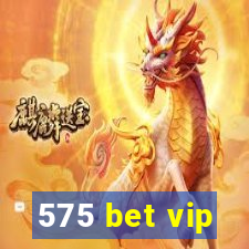 575 bet vip