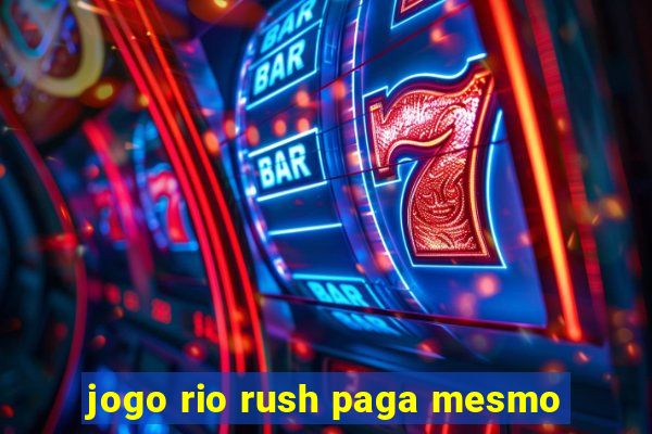 jogo rio rush paga mesmo