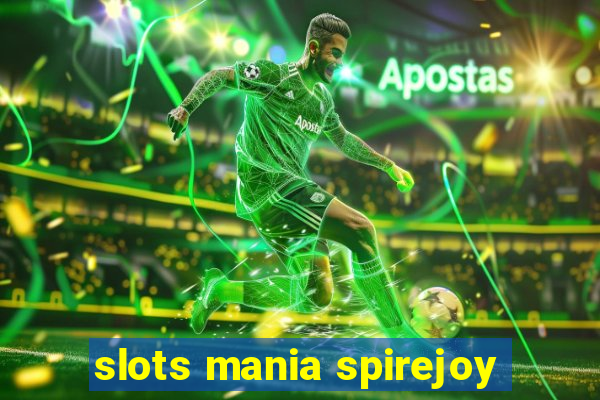 slots mania spirejoy