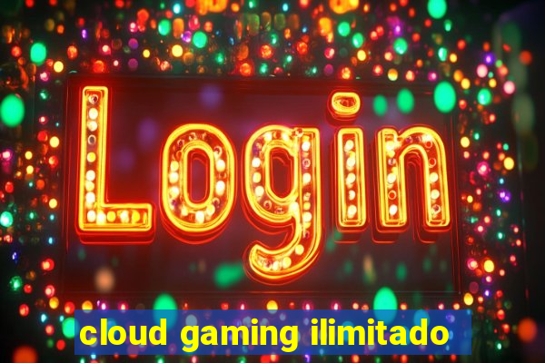 cloud gaming ilimitado