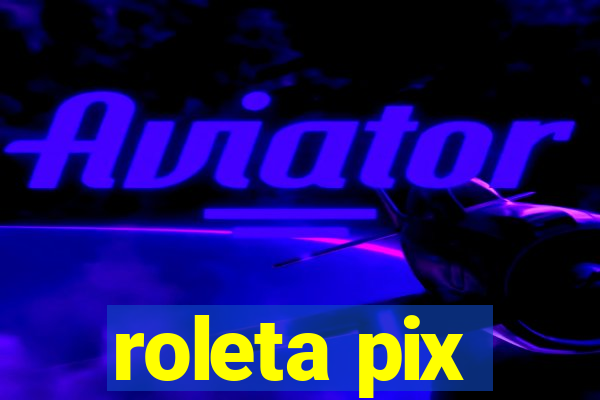 roleta pix