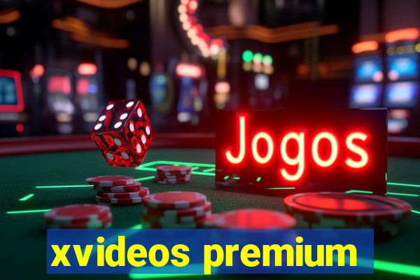 xvideos premium