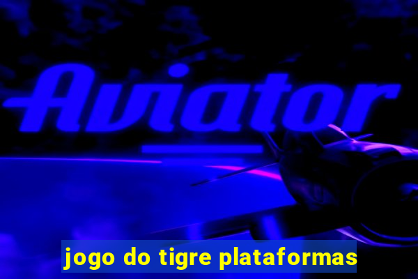 jogo do tigre plataformas