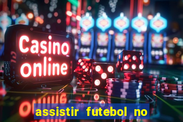 assistir futebol no premiere gratis