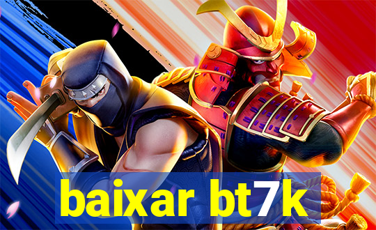 baixar bt7k