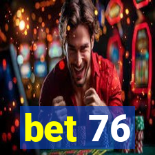 bet 76