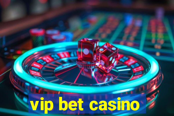 vip bet casino