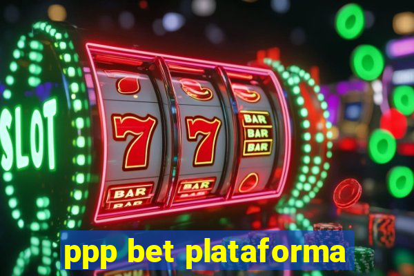 ppp bet plataforma