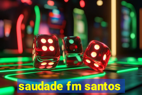 saudade fm santos