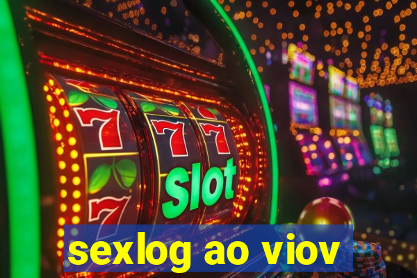 sexlog ao viov