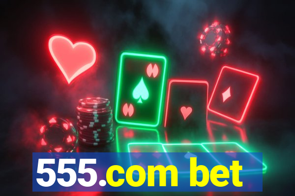 555.com bet