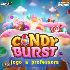 jogo a professora escola legal