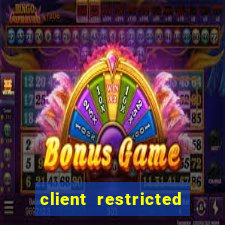 client restricted for action withdraw