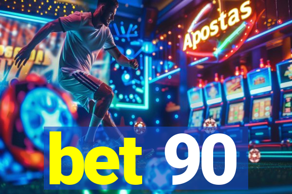 bet 90