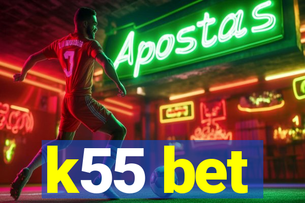 k55 bet