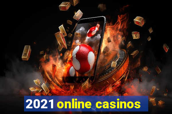 2021 online casinos