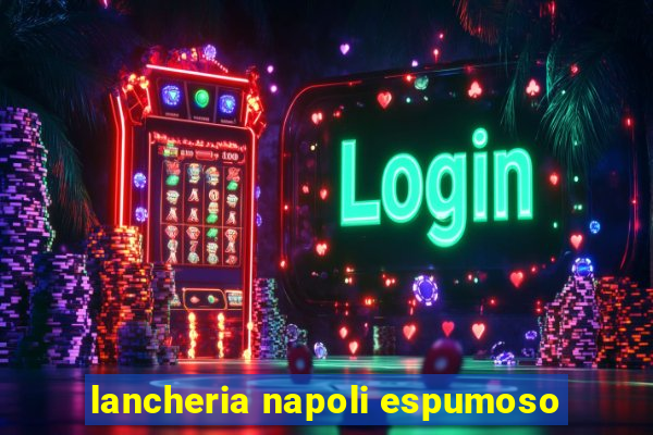 lancheria napoli espumoso