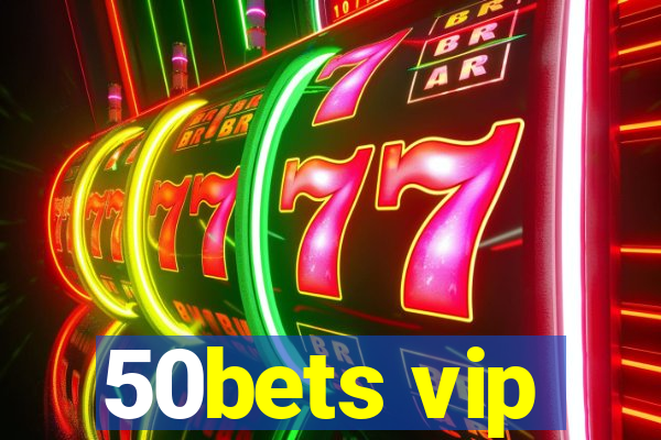 50bets vip