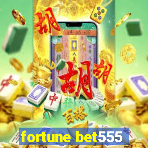 fortune bet555