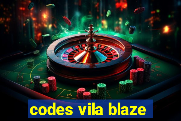 codes vila blaze