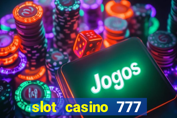 slot casino 777 paga mesmo