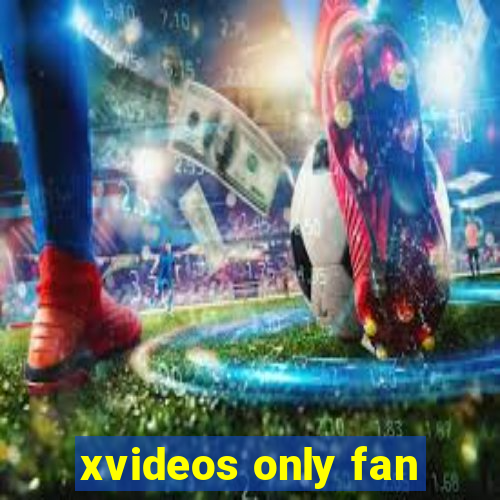 xvideos only fan