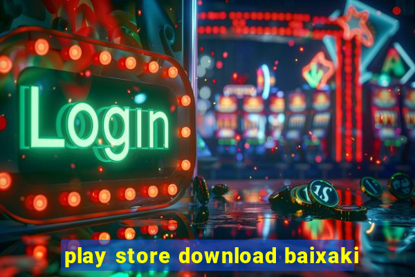 play store download baixaki