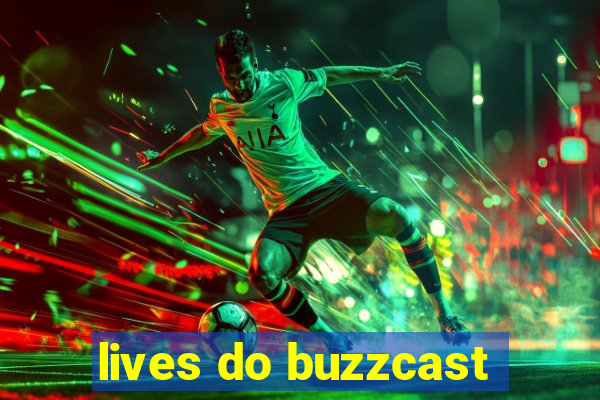 lives do buzzcast