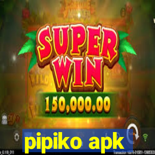 pipiko apk