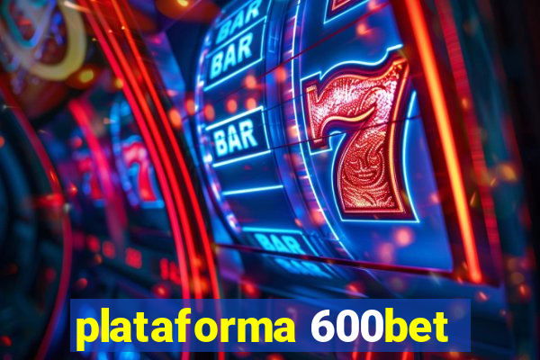 plataforma 600bet