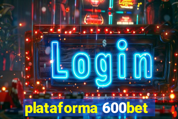 plataforma 600bet