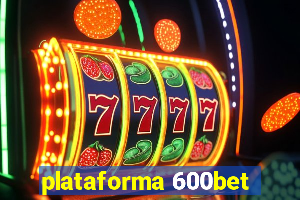 plataforma 600bet