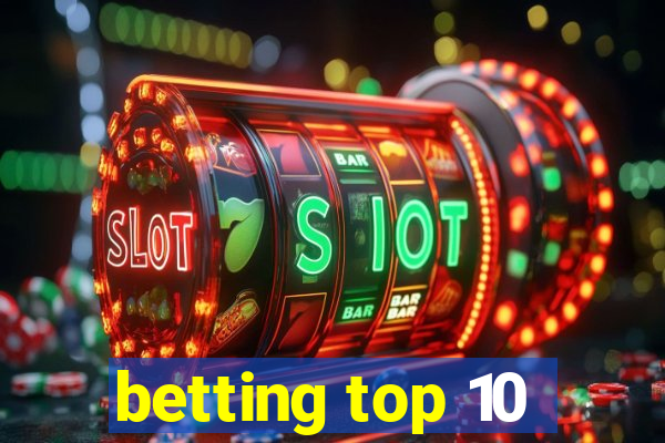 betting top 10